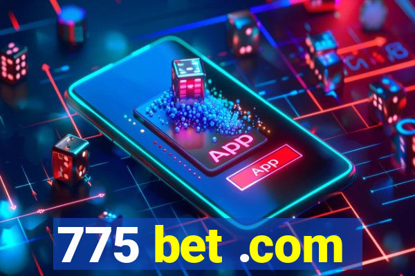 775 bet .com